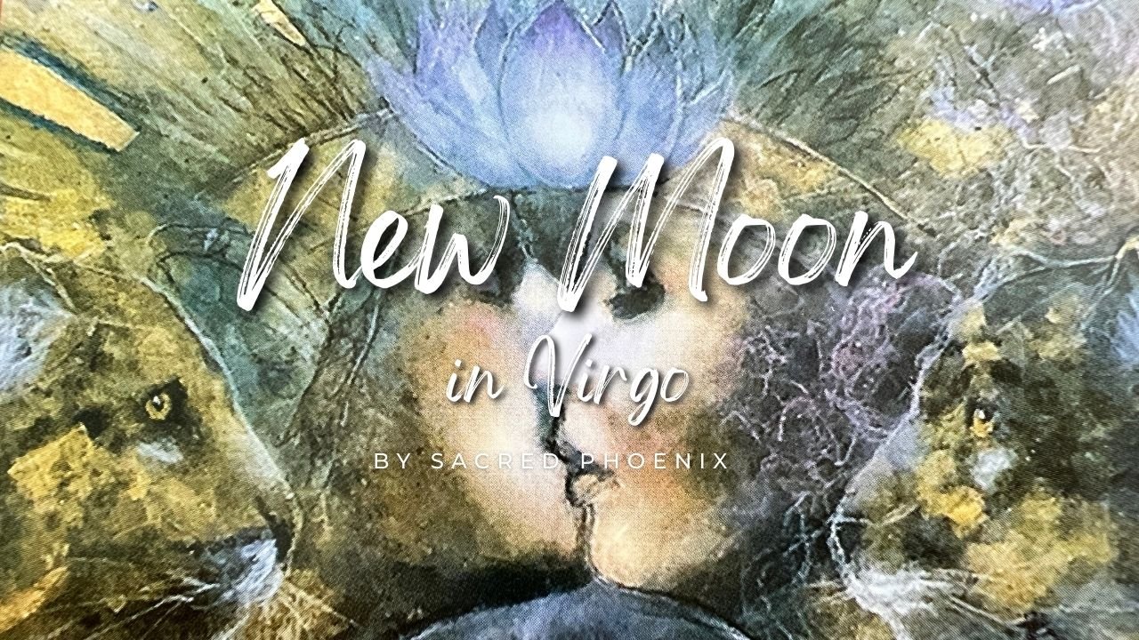 NEW MOON in VIRGO – Master HEALING & Divine UNION